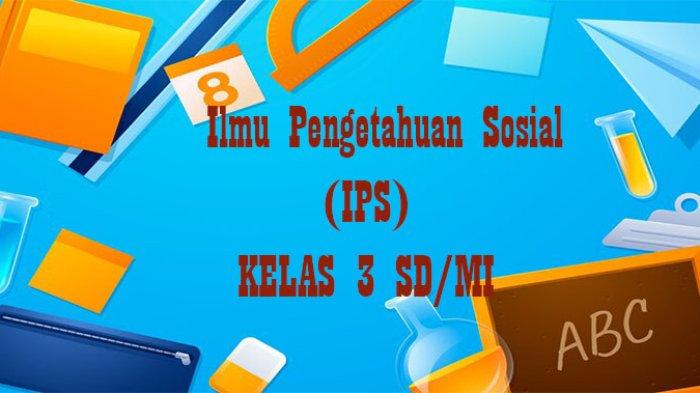 60 Soal IPS Kelas 3 SD Semester 2 Kurikulum Merdeka Tahun 2025 Jawaban 60 Soal IPS Kelas 3 SD Semester 2 Kurikulum Merdeka Tahun 2025 Jawaban