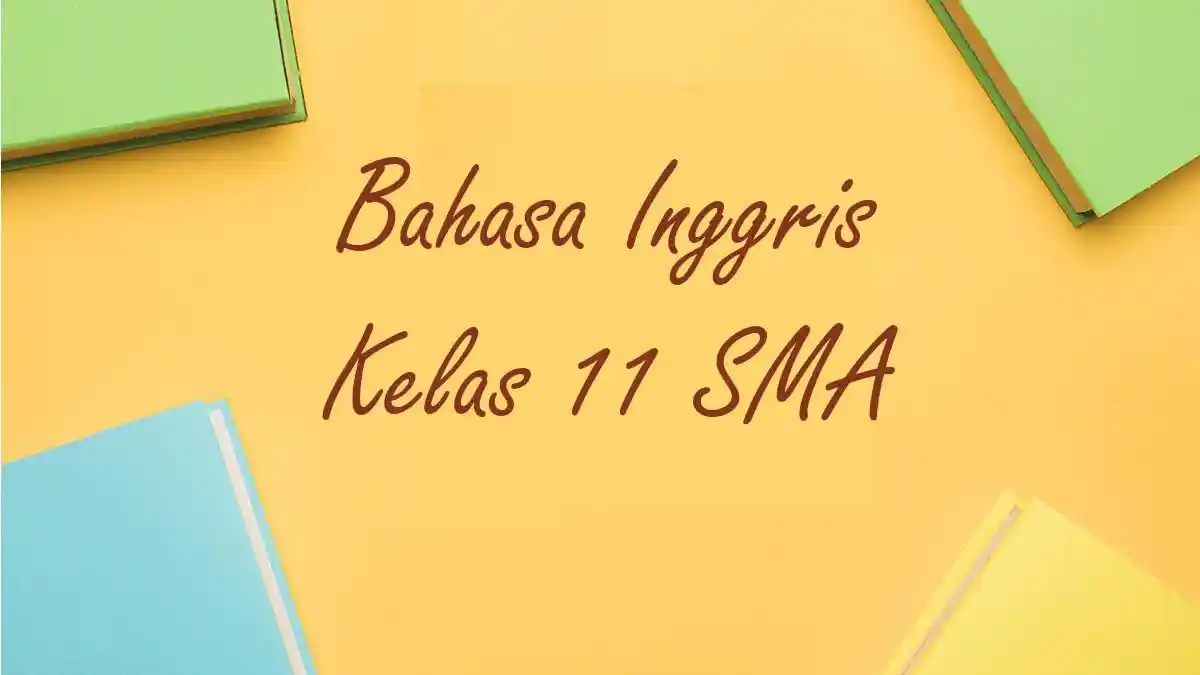 Latihan Soal PAT Bahasa Inggris Kelas 11 SMA Semester Genap Beserta Latihan Soal PAT Bahasa Inggris Kelas 11 SMA Semester Genap Beserta