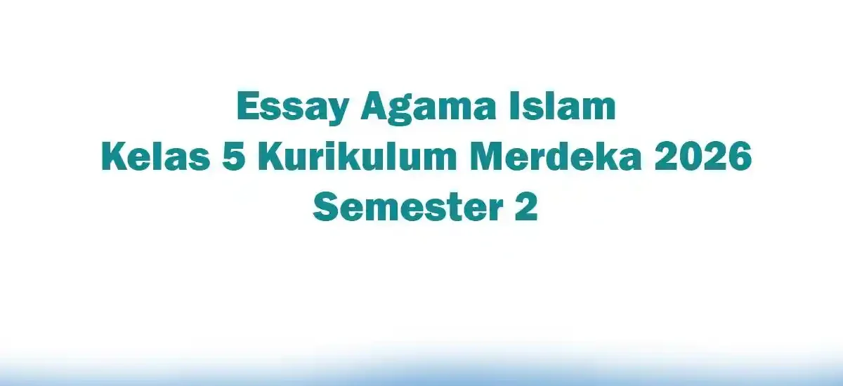 Bocoran Soal Agama Islam Kelas 5 Semester 2 dan Kunci Jawaban yang Sering Keluar Saat Ujian