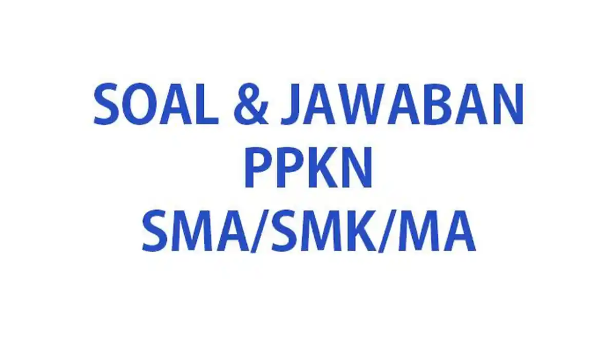 50 Soal PKN Kelas 12 SMA SMK MA Semester 1 Lengkap Kunci Jawaban Soal