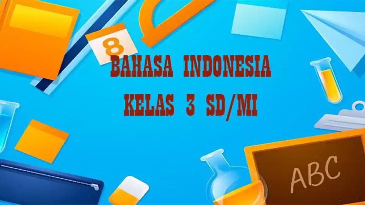 Wajib Tahu Rahasia Soal Bahasa Indonesia Kelas 3 Semester 1 Terbaru Agar Nilai Sempurna